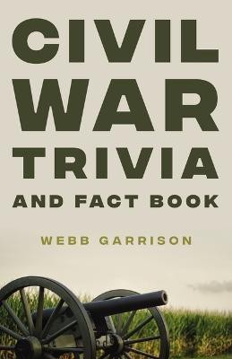 Civil War Trivia and Fact Book(English, Paperback, Garrison Webb)