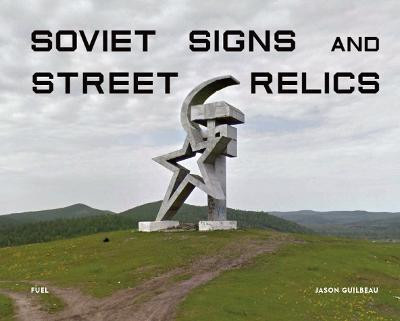 Soviet Signs & Street Relics(English, Hardcover, Guilbeau Jason)