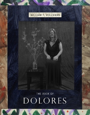 The Book Of Dolores(English, Hardcover, Vollmann William T.)