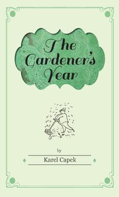 The Gardener's Year - Illustrated by Josef Capek(English, Hardcover, Čapek Karel)