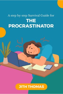 The Procrastinator  - A step by step Survival Guide(English, Hardcover, Jith Thomas)