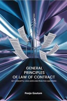 General Principles of Law of Contract: Key Concepts, Case Laws and Practice Questions(Paperback, Pooja Gautam)