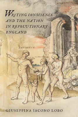 Writing Conscience and the Nation in Revolutionary England(English, Electronic book text, Lobo Giuseppina Iacona)