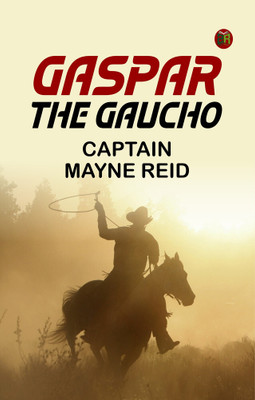 Gaspar the Gaucho(Paperback, Captain Mayne Reid)