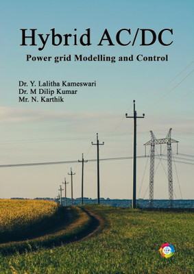 Hybrid AC/DC Power Grid Modelling and Control(Paperback, Dr. Y. Lalitha Kameswari, Dr. M. Dilip Kumar, Mr. N. Karthik)