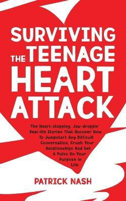 Surviving The Teenage Heart Attack(English, Paperback, Nash Patrick)
