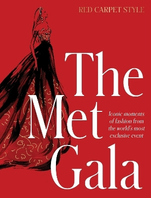 The Met Gala: Red Carpet Style, iconic moments of fashion from the world's most exclusive event, perfect for fans of ICONS OF STYLE and THE LITTLE(English, Hardcover, Design Harper by)