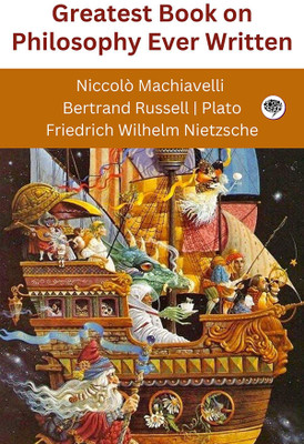 Greatest Book on Philosophy Ever Written (Grapevine edition)(Hardcover, Niccolò Machiavelli, Bertrand Russell, Plato, Friedrich Wilhelm Nietzsche)