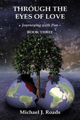 Through the Eyes of Love  - Journeying with Pan, Book Three(English, Paperback, Roads Michael J.)