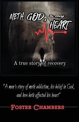 Meth, God, and My Heart(English, Paperback, Chambers Foster)