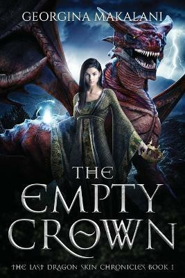 The Empty Crown, The Last Dragon Skin Chronicles, Book 1(English, Paperback, Makalani Georgina)
