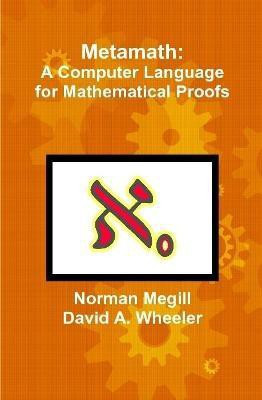 Metamath: A Computer Language for Mathematical Proofs(English, Hardcover, Megill Norman)