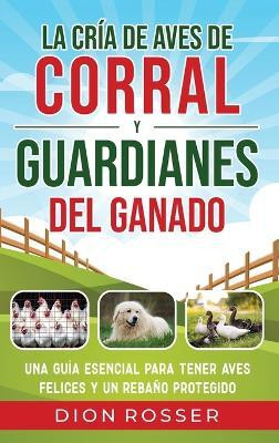 La cria de aves de corral y guardianes del ganado(Spanish, Hardcover, Rosser Dion)