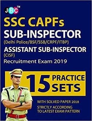 ‘15 Practice Sets’ SSC CAPFs SUB-INSPECTOR (Delhi Police/BSF/SSB/CRPF/ITBP) ASSISTANT SUB-INSPECTOR (CISF) Recruitment Exam 2019 With 2018 Solved Papers Strictly on Latest Exam Pattern(English, Paperback, JBC Press)