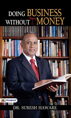 Doing Business without Your Money  - Doing Business Without Money: Business Secrets, Financial Planning, Entrepreneurship, Investment Lessons & Brand-Building to Become Rich(English, Book, Haware Suresh)