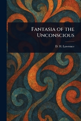 Fantasia of the Unconscious(English, Paperback, Lawrence D H)