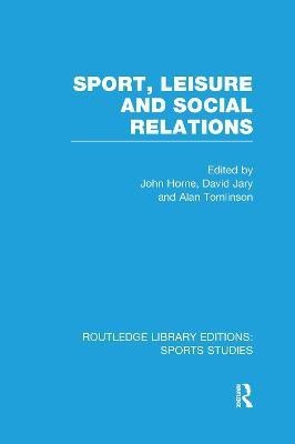 Sport, Leisure and Social Relations (RLE Sports Studies)(English, Paperback, unknown)