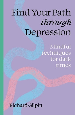 Find Your Path through Depression(English, Paperback, Gilpin Richard)