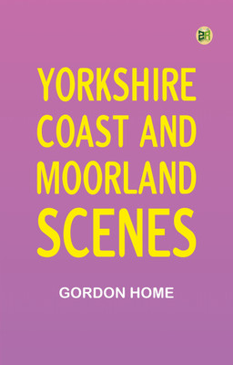Yorkshire--Coast and Moorland Scenes(Paperback, Gordon Home)
