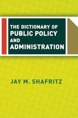 The Dictionary Of Public Policy And Administration(English, Paperback, Shafritz Jay)