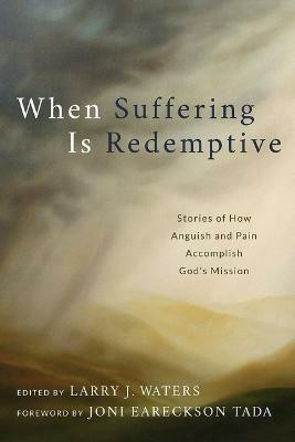 When Suffering Is Redemptive(English, Paperback, Waters Larry J.)