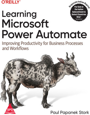 Learning Microsoft Power Automate: Improving Productivity for Business Processes and Workflows (Grayscale Indian Edition)(Paperback, Paul Papanek Stork)
