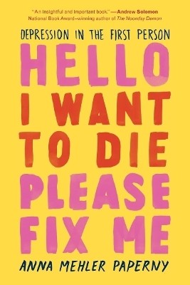 Hello I Want to Die Please Fix Me(English, Paperback, Mehler Paperny Anna)