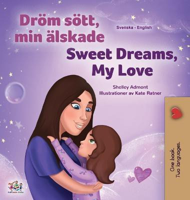 Sweet Dreams, My Love (Swedish English Bilingual Book for Kids)(Swedish, Hardcover, Admont Shelley)
