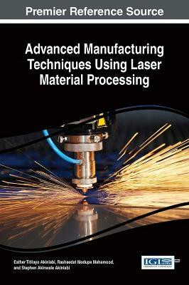 Advanced Manufacturing Techniques Using Laser Material Processing(English, Hardcover, unknown)