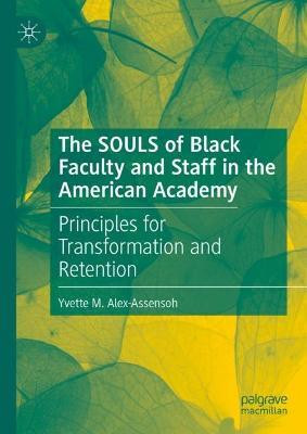 The SOULS of Black Faculty and Staff in the American Academy(English, Hardcover, Alex-Assensoh Yvette M.)