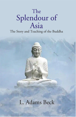 The Splendour of Asia [Hardcover](Hardcover, L. Adams Beck)