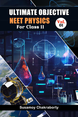 Ultimate Objective Neet Physics For Class 11 Vol. 1 (Edition2023)(English, Paperback, Chakraborty Susamoy)