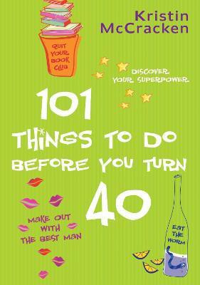 101 Things To Do Before You Turn 40(English, Paperback, McCracken Kristen)