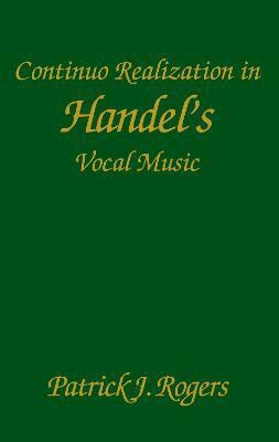 Continuo Realization in Handel's Vocal Music(English, Paperback, Rogers Patrick J.)