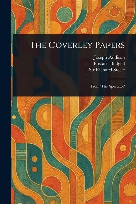 The Coverley Papers(English, Paperback, Addison Joseph Sir)