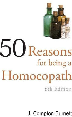 50 Reasons for Being a Homoepath(English, Paperback, Burnett J Compton MD)