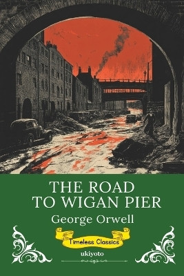 The Road to Wigan Pier (Edition1)(English, Paperback, George Orwell)