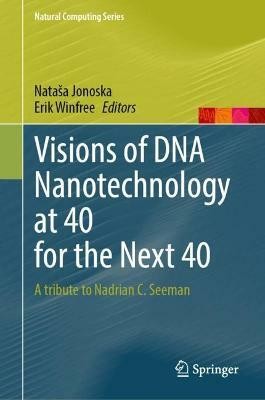 Visions of DNA Nanotechnology at 40 for the Next 40(English, Paperback, unknown)