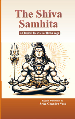 The Shiva Samhita: A Classical Treatises of Hatha Yoga(Hardcover, Eng. Translation by Srisa Chandra Vasu)