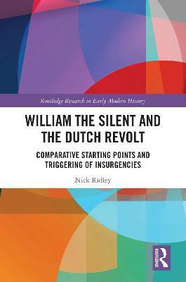 William the Silent and the Dutch Revolt(English, Electronic book text, Ridley Nick)