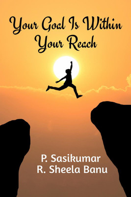 Your Goal Is Within Your Reach(English, Paperback, P Sasikumar)