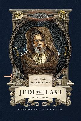 William Shakespeare's Jedi the Last: Star Wars Part the Eighth(English, Hardcover, Doescher Ian)