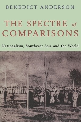 The Spectre of Comparisons  - Nationalism, Southeast Asia, and the World(English, Paperback, Anderson Benedict)