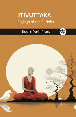 Itivuttaka (From Sutta Pitaka): Sayings of the Buddha (From Bodhi Path Press)(Hardcover, Bodhi Path Press)