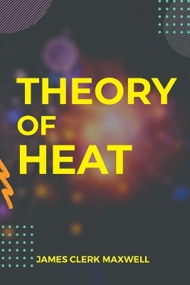 Theory of Heat(English, Paperback, Maxwell James Clerk)