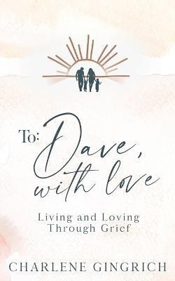 To Dave, With Love(English, Paperback, Gingrich Charlene)