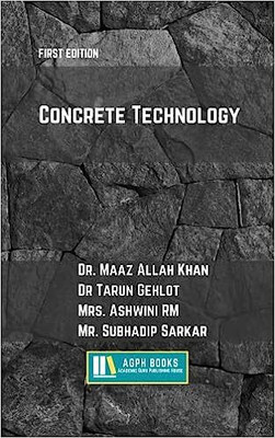 Concrete Technology(Paperback, Dr. Maaz Allah Khan, Dr Tarun Gehlot, Mrs. Ashwini RM, Mr. Subhadip Sarkar)