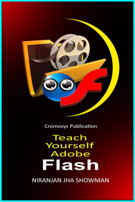 Teach Yourself Adobe Flash(English, Paperback, Niranjan Jha Showman)