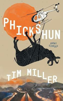 Phickshun(English, Paperback, Miller Tim)