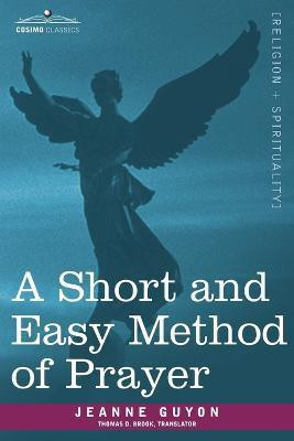 A Short and Easy Method of Prayer(English, Paperback, Guyon Jeanne)